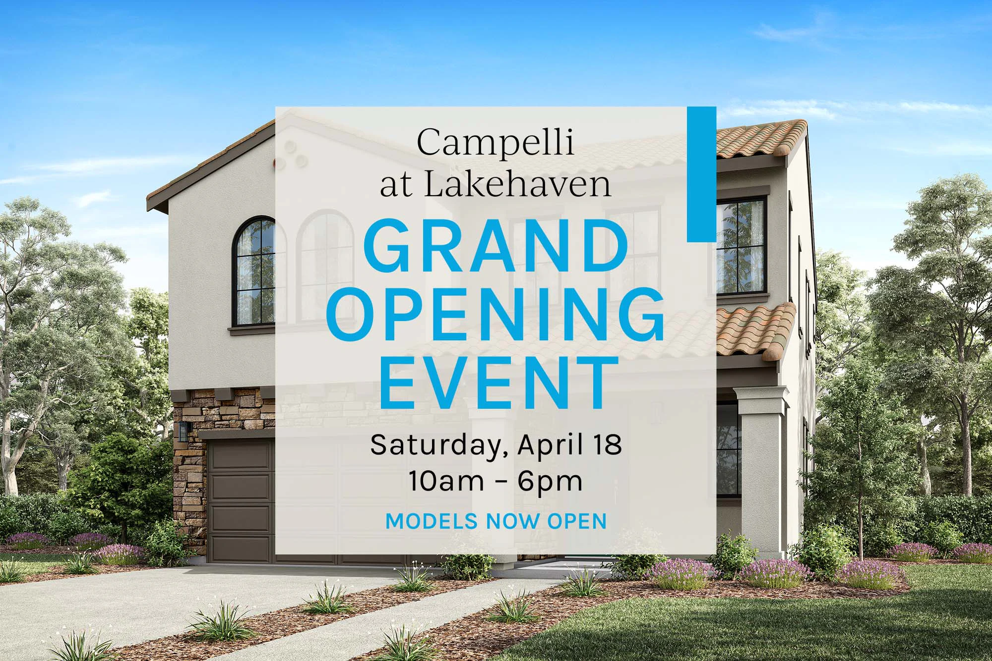 Campelli at Lakehaven | GRAND OPENING EVENT | Saturday, April 18 | 10am - 6pm | MODELS NOW OPEN